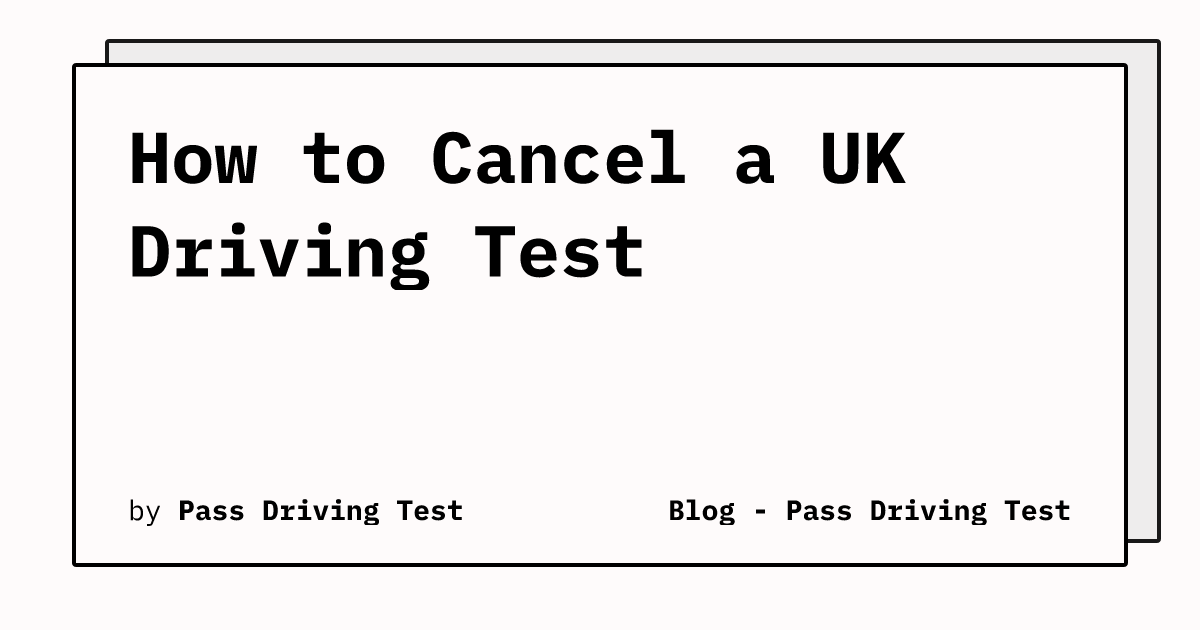 How to Cancel a UK Driving Test